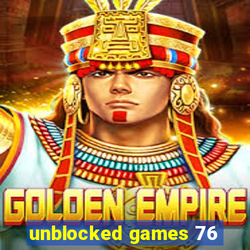 unblocked games 76